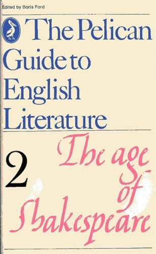 The Pelican Guide to English Literature The Age of Shakespeare, Volume 2