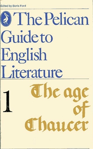 The Pelican Guide to English Literature The Age of Chaucer, Volume 1
