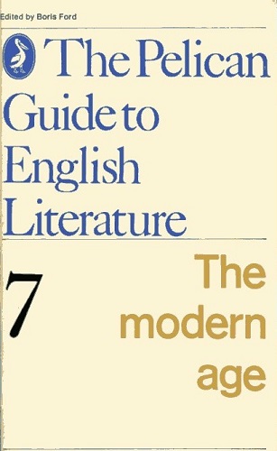 The Pelican Guide to English Literature The Modern Age, Volume 7