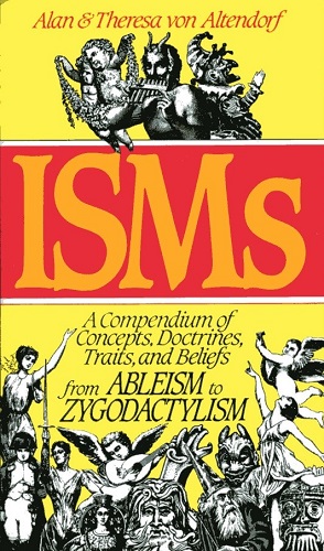 Isms A Compendium of Concepts, Doctrines, Traits & Beliefs from Ableism to Zygodactylism