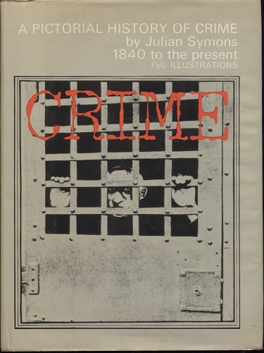 A Pictorial History Of Crime, 1840 To The Present