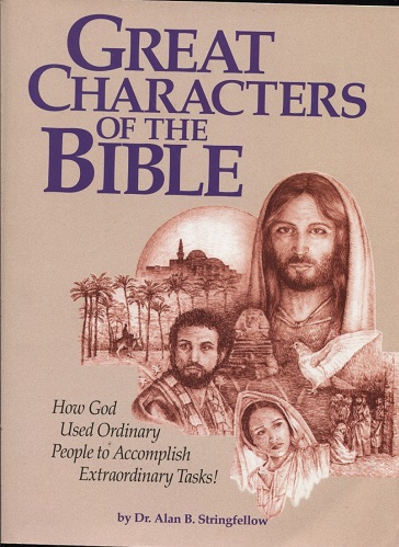 Great Characters Of The Bible: How God Used Ordinary People To Accomplish Extraordinary Tasks.