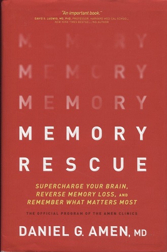 Memory Rescue: Supercharge Your Brain, Reverse Memory Loss, and Remember What Matters Most