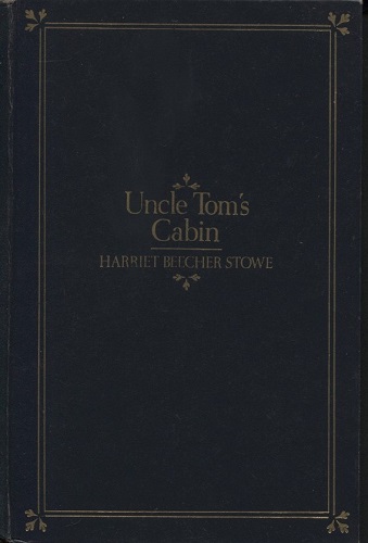 Uncle Tom's Cabin, or Life Among the Lowly