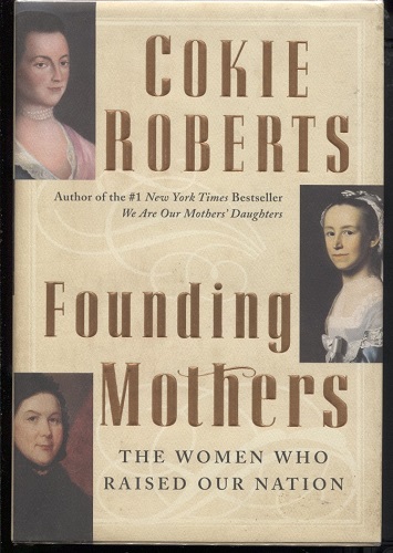 Founding Mothers: The Women Who Raised Our Nation