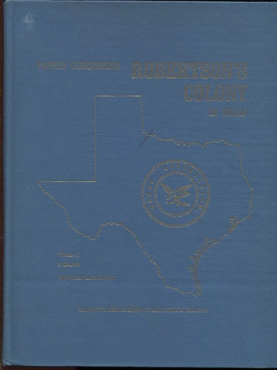 Papers Concernong Robertson's Colony In Texas 1788-1822