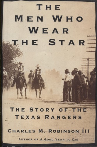The Men Who Wear the Star: the Story of the Texas Rangers