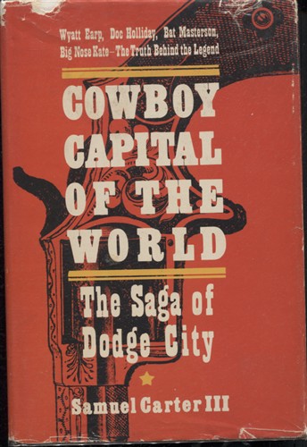 Cowboy Capital of the World: the Saga of Dodge City