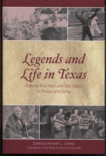 Legends and Life in Texas: Folklore from the Lone Star State, in Stories and Song (Publications of the Texas Folklore Society)