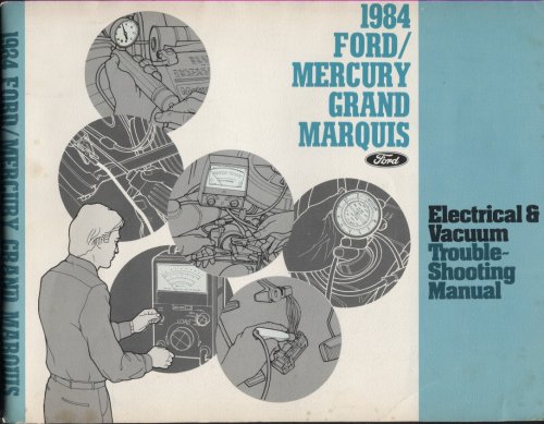 1984 Ford / Mercury Grand Marquis Electrical & Vacuum Trouble Shooting Manual