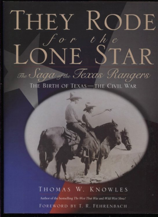 They Rode For The Lone Star: The Saga Of The Texas Rangers: The Birth Of Texas--the Civil War