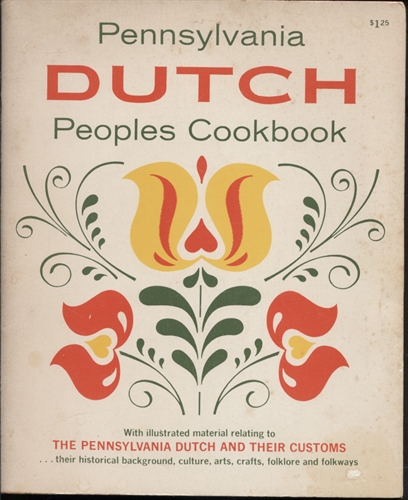 The Pennsylvania Dutch People's Cookbook With Illustrated Material Relating to the Pennsylvania Dutch and Their Customs