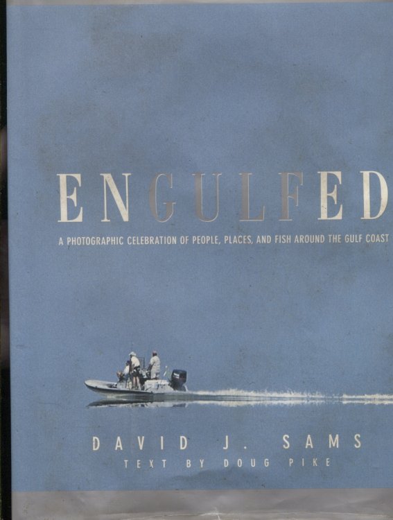 Engulfed: a Photographic Celebration of People, Places and Fish around the Gulf Coast