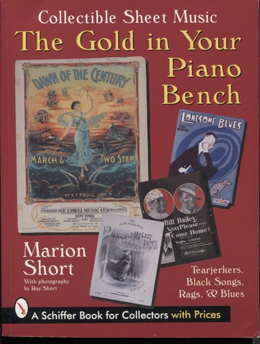 The Gold in Your Piano Bench: Collectible Sheet Music : Tearjerkers, Black Songs, Rags & Blues