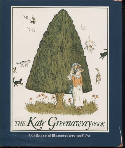 The Kate Greenaway Book A Collection of Illustration, Verse and Text