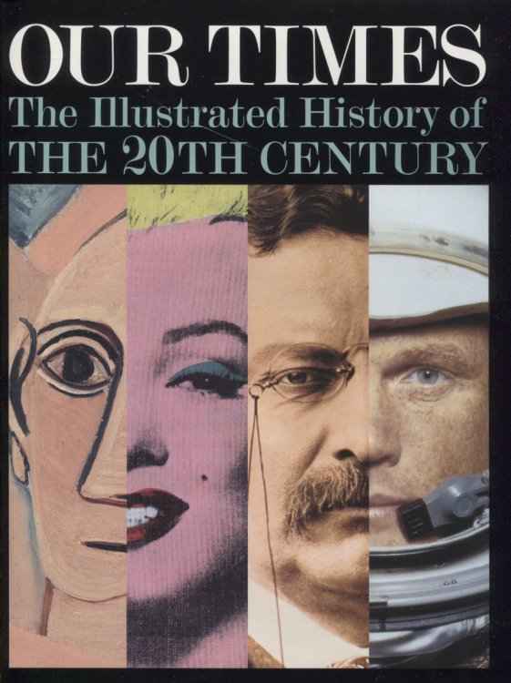 Our Times The Illustrated History of the 20th Century