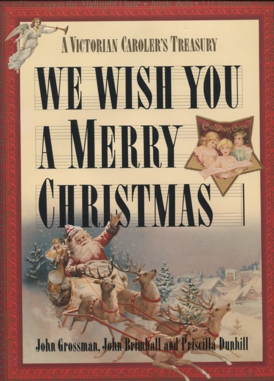 We Wish You a Merry Christmas: a Victorian Caroler's Treasury