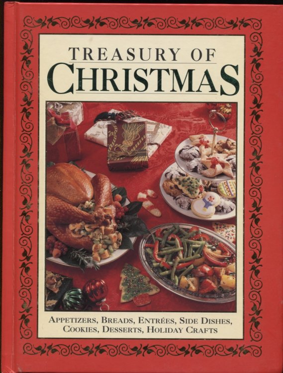 Treasury of Christmas Appetizers, Breads, Entrees, Side Dishes, Cookies, Desserts, Holiday Crafts