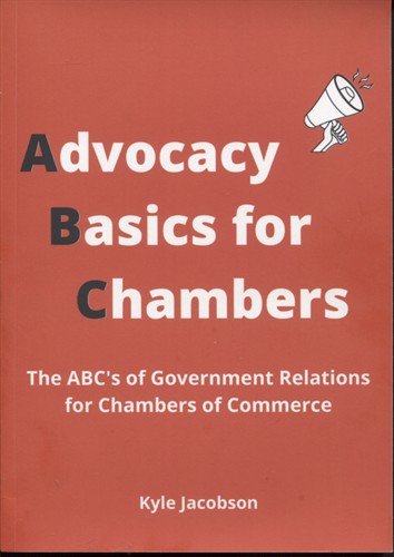 Advocacy Basics For Chambers: The ABC's of Government Relations for Chambers of Commerce