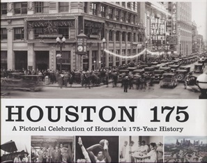 Houston 175 A Pictorial Celebration of Houston's 175-Year History