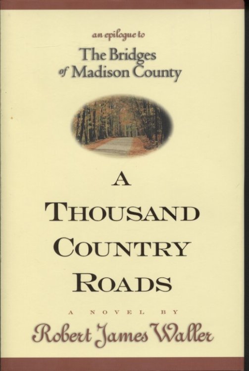 A Thousand Country Roads Epilogue to the Bridges of Madison County