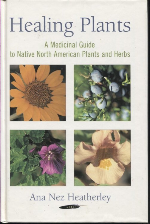 Healing Plants A Medicinal Guide to Native North American Plants and Herbs