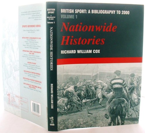 British Sport: a Bibliography to 2000: Volume 1: Nationwide Histories: Vol 1 (Sports Reference Library)