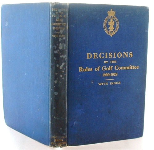 Decisions By The Rules Of Golf Committee Of the Royal and Ancient Golf Club of St Andrews 1909-1928