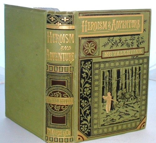 Heroism and Adventure: A Book for Boys