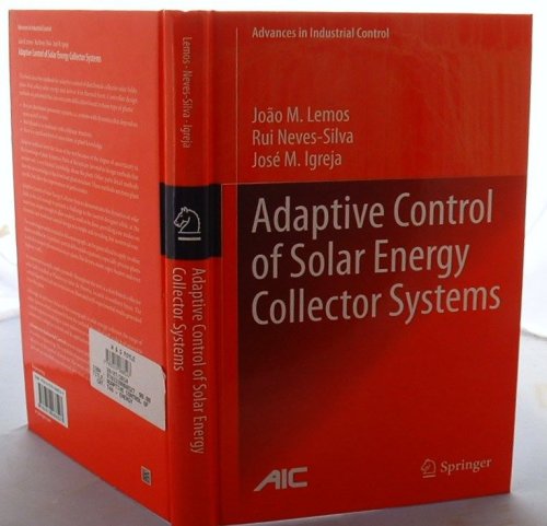 Adaptive Control of Solar Energy Collector Systems (Advances in Industrial Control)