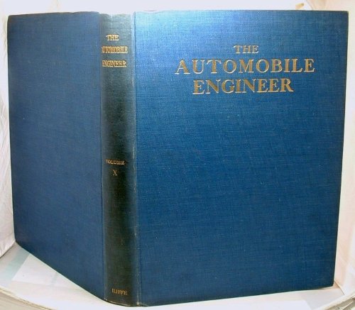 The Automobile Engineer Volume X a Technical Journal Devoted to the Theory and Practice of Automobile and Aircraft Construction