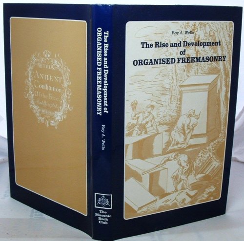 The Rise and Development of Organised Freemasonry