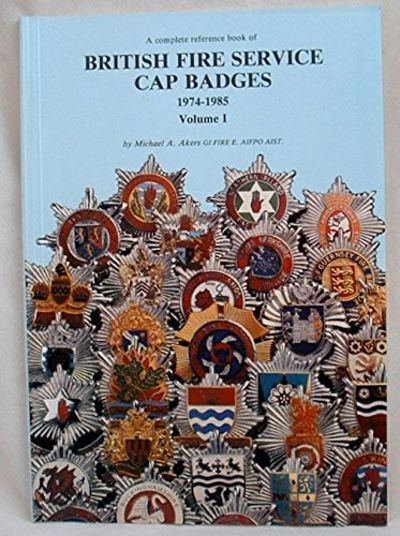 British Fire Service Cap Badges1974-1985 Volume 1