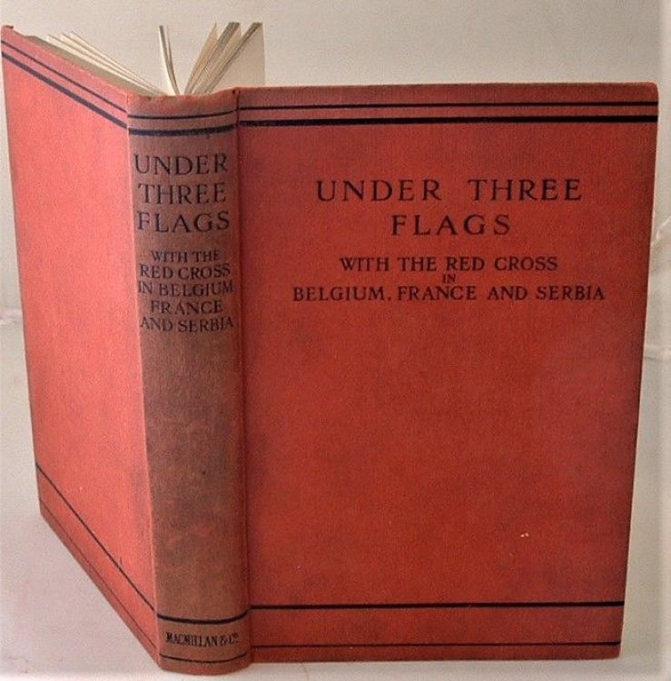 Under Three Flags; With the Red Cross in Belgium, France and Serbia