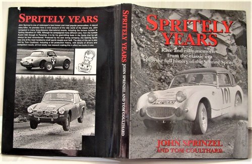 Spritely Years: Race and Rally Memories from the Classic Era Plus the Full History of the Sebring Sprite
