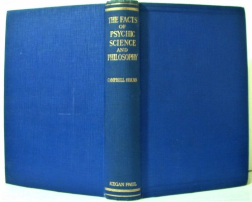 The Facts of Psychic Science and Philosophy Collated and Discussed