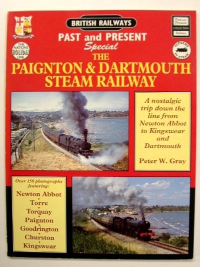 The Paignton and Dartmouth Steam Railway : A Nostalgic Trip down the Line from Newton Abbot to Kingswear and Dartmouth