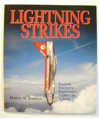 Lightning Strikes : English Electric's Supersonic Fighter in Action