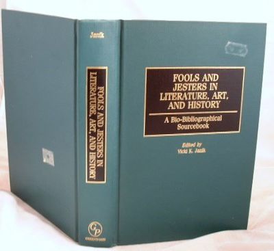 Fools and Jesters in Literature, Art, and History: A Bio-Bibliographical Sourcebook