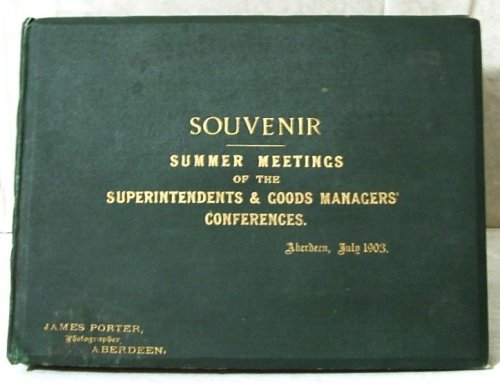 Souvenir Summer Meetings of the Superintendents and Goods managers' Conferences Aberdeen 1903