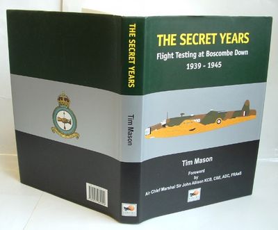The Secret Years : Flight Testing at Boscombe Down, 1939-1945