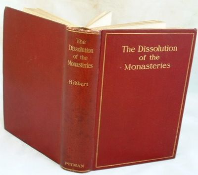 The Dissolution of the Monasteries as Illustrated By the Suppression of the Religious Houses of Staffordshire