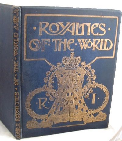Royalties of the World Being a Series of Portraits in Colour of Reigning Families of the Civilized World.
