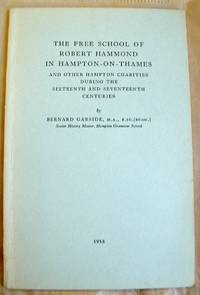 The Free School of Robert Hammond in Hampton on Thames and Other Hampton Charities During the Sixteenth and Seventeenth Centuries