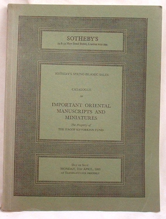 Important Oriental Manuscripts and Miniatures the Property of the Hagop Kevorkian Fund. Auction Catalogue
