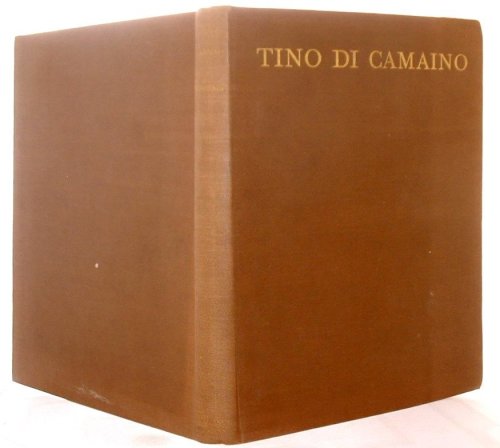 Tino Di Camaino a Sienese Sculptor of the Fourteenth Century