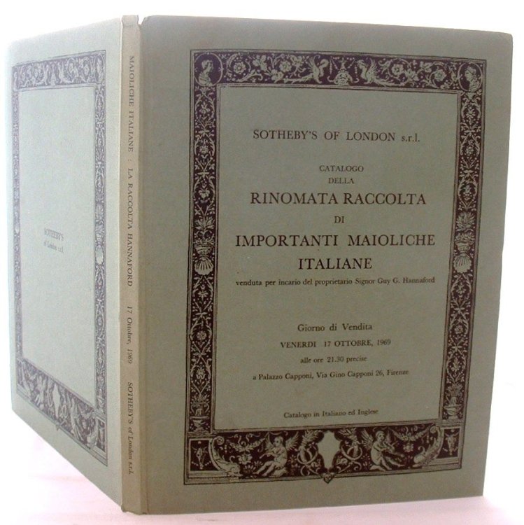 Catalogo Della Rinomata Raccolta Di Importanti Maioliche Italiane Venduta Per Oncario Del Proprietario Signor Guy G Hannaford