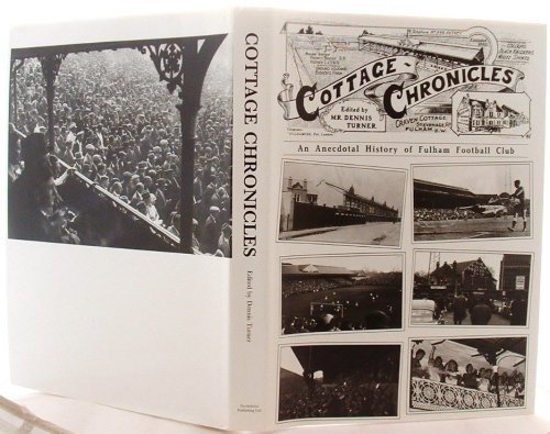 Cottage Chronicles an Anecdotal History of Fulham Football Club