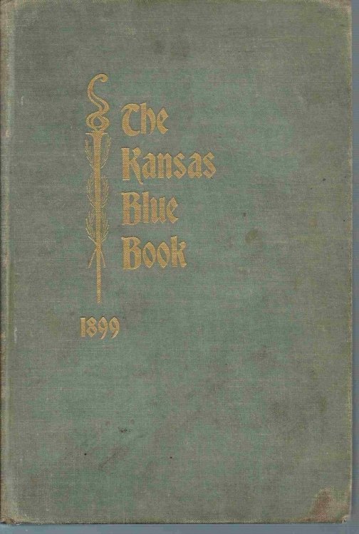 The Kansas Blue Book, Including Biographies of Members of the Legislature of 1899