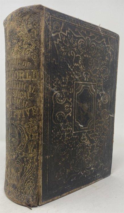 The Volume of the World: Embracing the Geography, History and Statistics of the Nations of the Earth